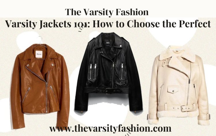 Varsity Jackets 101: How to Choose the Perfect Fit