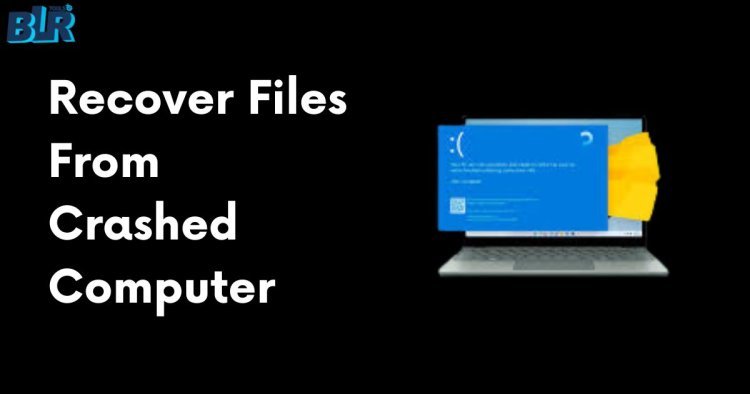 Recover Files From Crashed Computer [2 Methods]