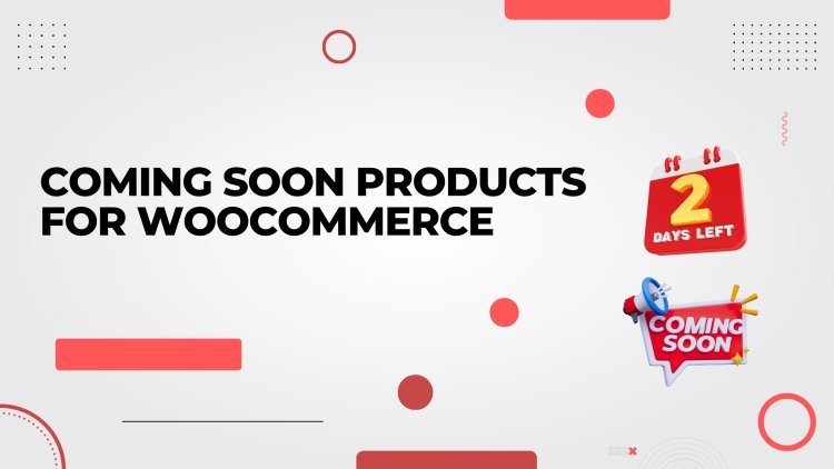 Boost Product Hype with WooCommerce Coming Soon