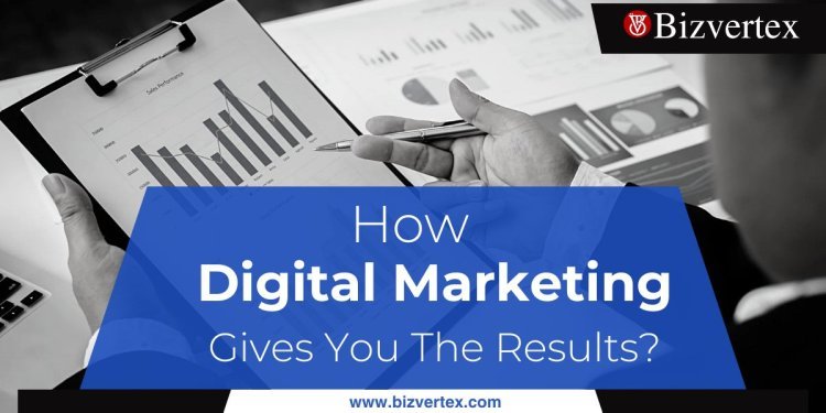 What is Digital Marketing and How It will Give You Results?