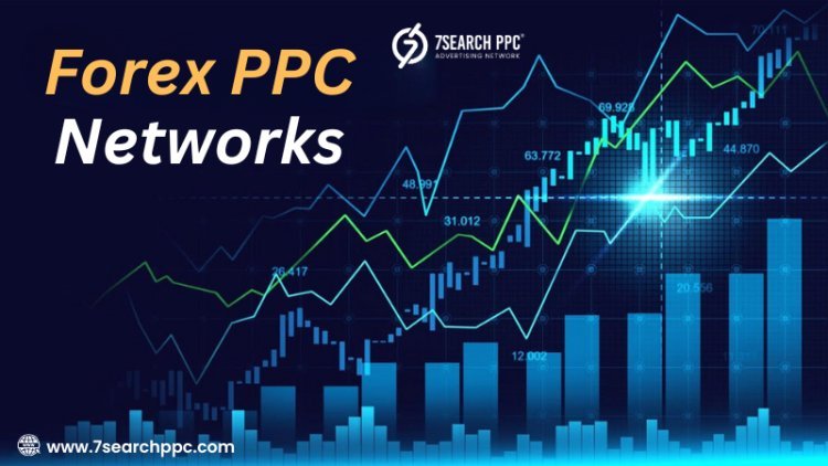 How Forex PPC Networks Drive Traffic and Boost Conversions