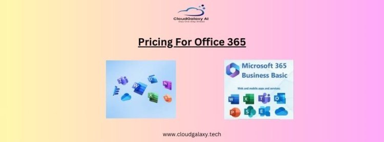 O365 Plans: A Comprehensive Guide to Pricing for Office 365