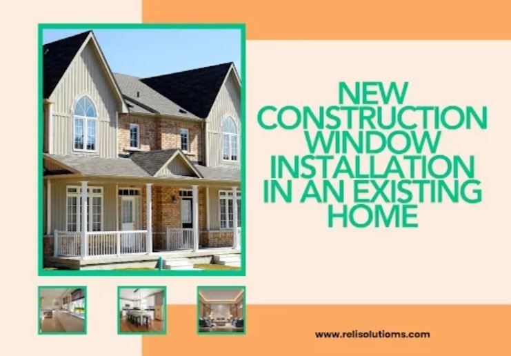 Step-by-Step Process for New Construction Window Installation in Existing Home