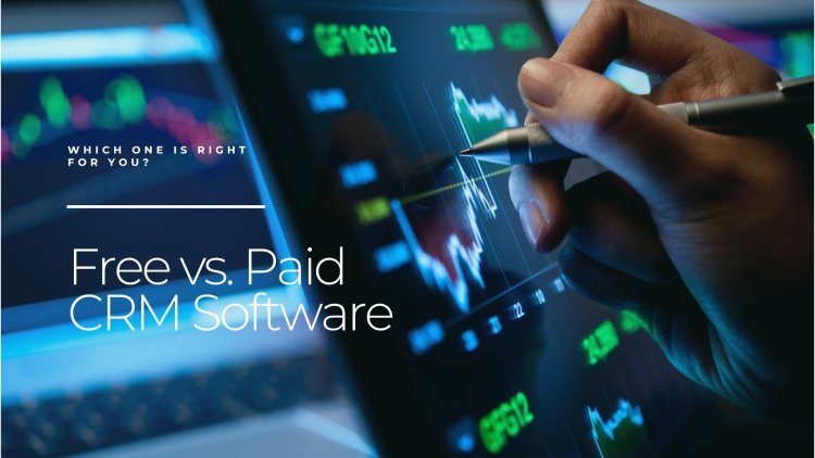 Free vs. Paid CRM Software: What’s the Difference?