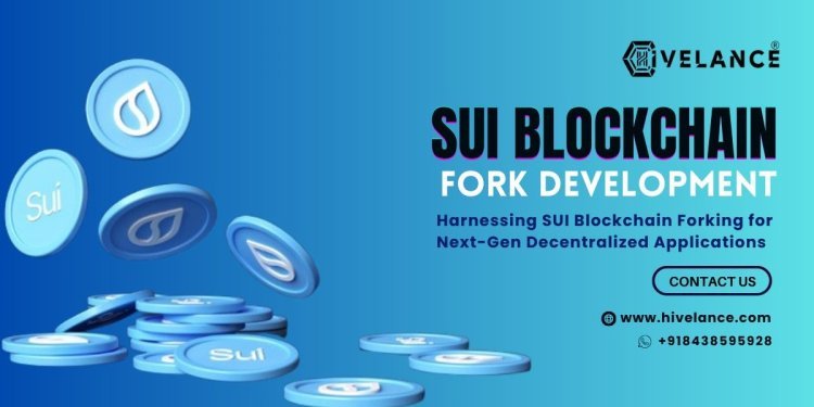 How SUI Blockchain Forking Can Transform Your Business Solutions?