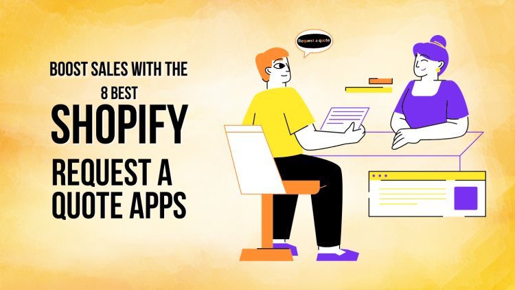 Boost Sales with the 8 Best Shopify Request a Quote Apps in 2025