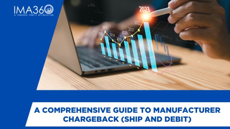 A Comprehensive Guide to Manufacturer Chargeback (Ship and Debit)