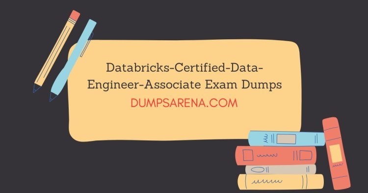 Boost Your Exam Success with Databricks-Certified-Data-Engineer-Associate Dumps