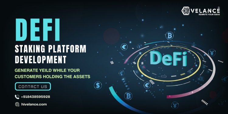 Why Choosing DeFi Staking Platform Development Over Traditional Platforms?