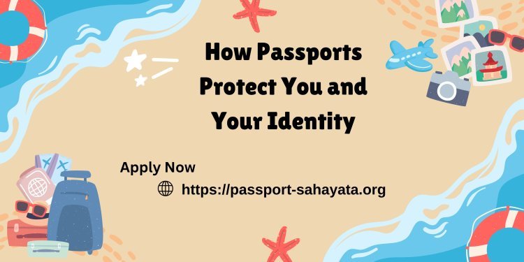 How Passports Protect You and Your Identity