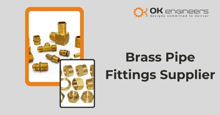 The Ultimate Guide to Brass Pipe Fittings and How OK Engineers is Revolutionizing the Market