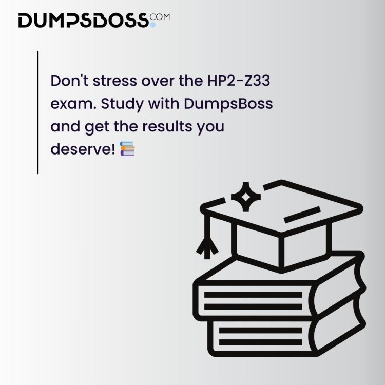 Updated HP2-Z33 Questions – DumpsBoss 2025 Edition