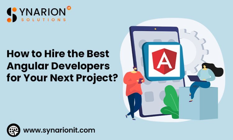 How to Hire the Best Angular Developers for Your Next Project?