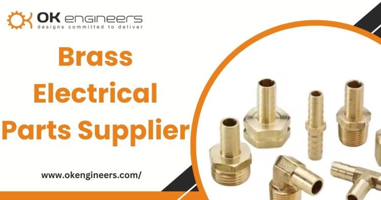 Brass Electrical Parts Supplier: Quality Products by OK Engineers