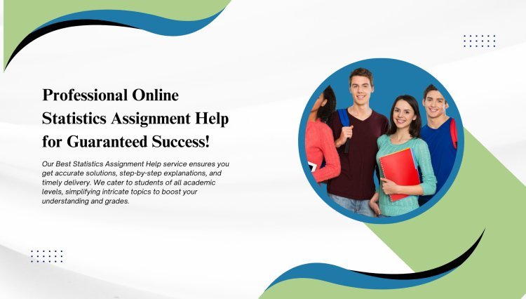 Professional Online Statistics Assignment Help for Guaranteed Success!