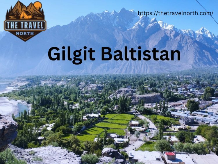 Famous Places of Gilgit Baltistan – A Journey Through Paradise