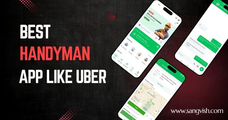 Handyman App Like Uber: Features, Cost & Business Model