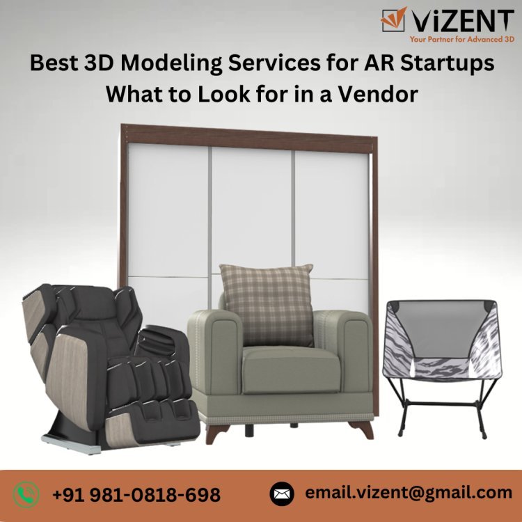 Best 3D Modeling Services for AR Startups What to Look for in a Vendor