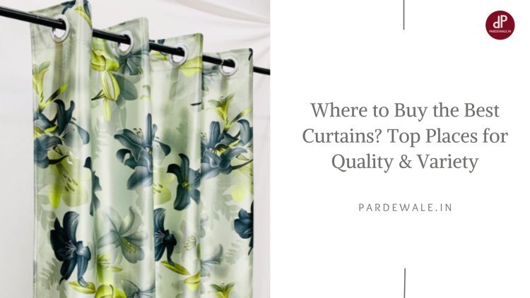 Where to Buy the Best Curtains? Top Places for Quality & Variety